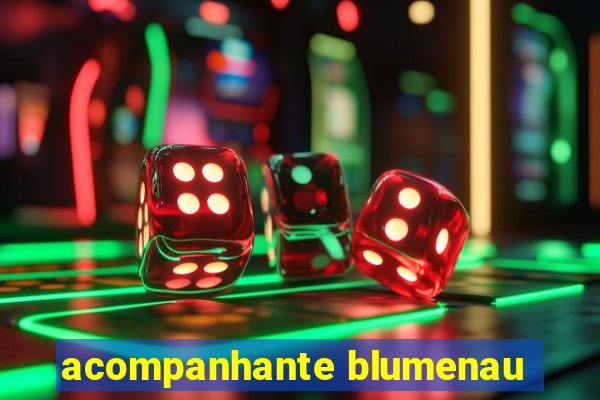 acompanhante blumenau